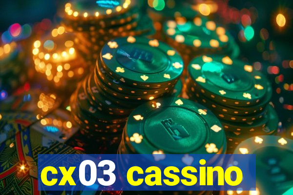 cx03 cassino